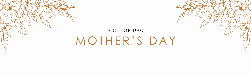 A Chloe Dao Mother's Day